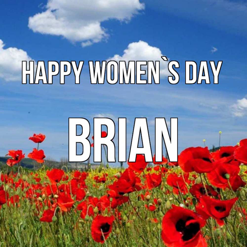 Greetings card с именем, Brian happy women`s day международный женский день 1 Greetings with text for free download 
